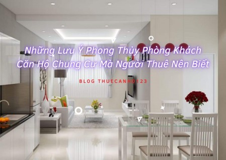 Những lưu ý phong thủy phòng khách căn hộ chung cư mà người thuê nên biết