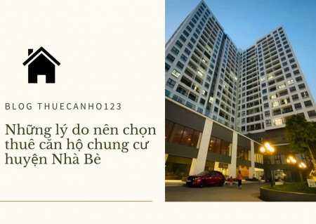 Những lý do nên chọn thuê căn hộ chung cư huyện Nhà Bè