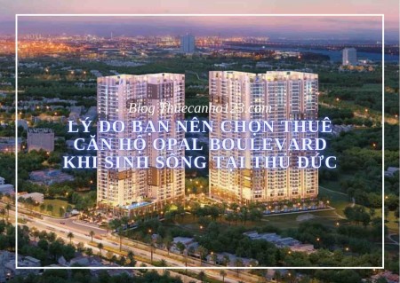 Lý do bạn nên chọn thuê căn hộ Opal Boulevard khi sinh sống tại Thủ Đức