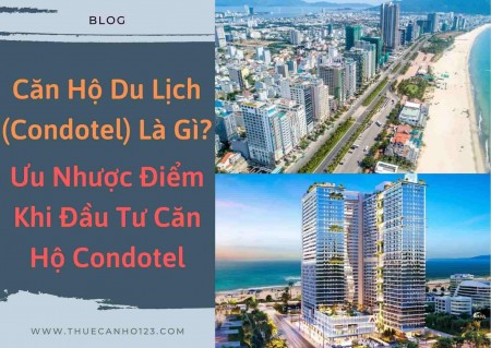 Căn hộ du lịch (Condotel) là gì? Ưu nhược điểm khi đầu tư căn hộ Condotel