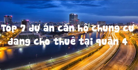 Top 7 dự án căn hộ chung cư đang cho thuê tại quận 4