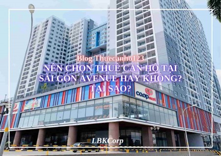 Nên chọn thuê căn hộ tại Sài Gòn Avenue hay không? Tại sao?