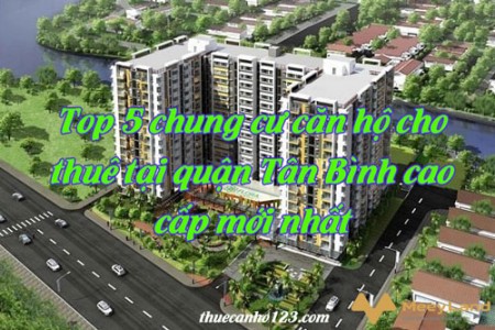 Top 5 chung cư căn hộ cho thuê tại quận Tân Bình cao cấp mới nhất