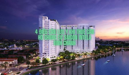 4 điều cần lưu ý khi thuê căn hộ chung cư Saigon Intela Bình Chánh