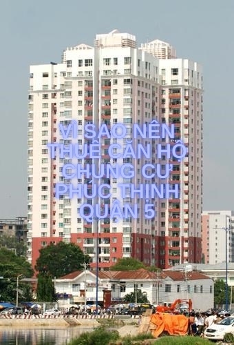 Vì sao nên thuê căn hộ chung cư Phúc Thịnh Quận 5