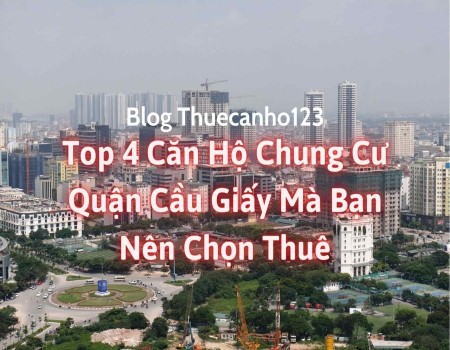 Top 4 căn hộ chung cư quận Cầu Giấy mà bạn nên chọn thuê