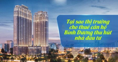 Tại sao thị trường cho thuê căn hộ Bình Dương thu hút nhà đầu tư