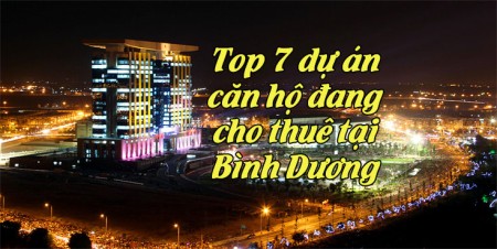 Top 7 dự án căn hộ đang cho thuê tại Bình Dương