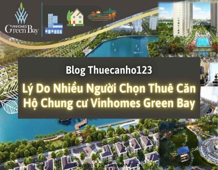 Lý do nhiều người chọn thuê căn hộ chung cư Vinhomes Green Bay