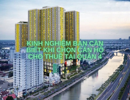 Kinh nghiệm bạn cần biết khi chọn căn hộ cho thuê tại Quận 4