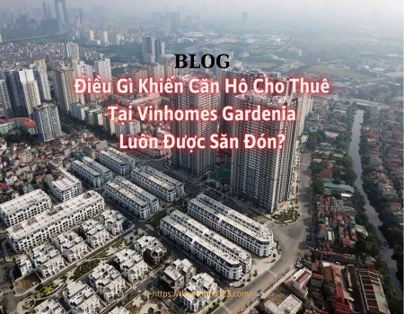 Điều gì khiến căn hộ cho thuê tại Vinhomes Gardenia luôn được săn đón?
