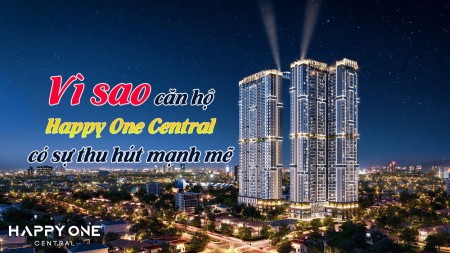 Vì sao căn hộ Happy One Central có sự thu hút mạnh mẽ