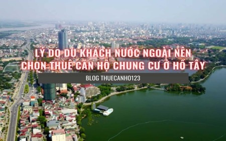 Lý do du khách nước ngoài nên chọn thuê căn hộ chung cư ở Tây Hồ