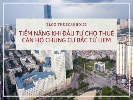 Tiềm năng khi đầu tư cho thuê căn hộ chung cư Bắc Từ Liêm