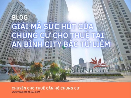Giải mã sức hút của chung cư cho thuê tại An Bình City Bắc Từ Liêm