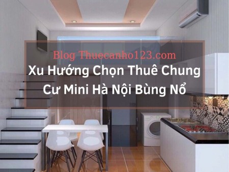 Xu hướng chọn thuê chung cư mini Hà Nội bùng nổ
