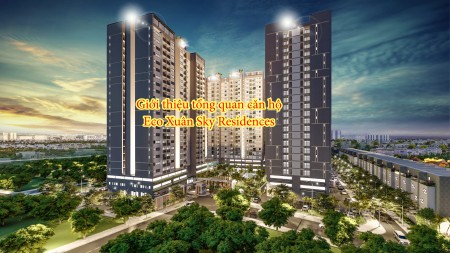 Giới thiệu tổng quan căn hộ Eco Xuân Sky Residences