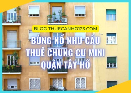 Bùng nổ nhu cầu thuê chung cư mini quận Tây Hồ