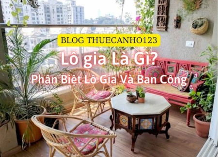 Lô gia là gì? Phân biệt lô gia và ban công