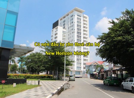 Có nên đầu tư cho thuê căn hộ New Horizon không?