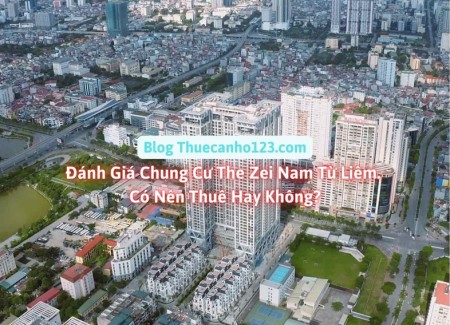 Đánh giá chung cư The Zei Nam Từ Liêm. Có nên thuê hay không?