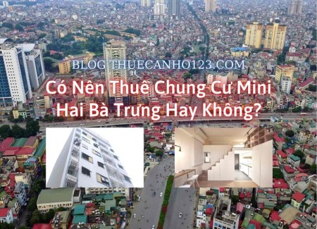 Có nên thuê chung cư mini Hai Bà Trưng hay không?