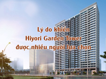 Lý do khiến Hiyori Garden Tower được nhiều người lựa chọn