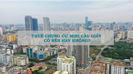 Thuê chung cư mini Cầu Giấy có nên hay không?