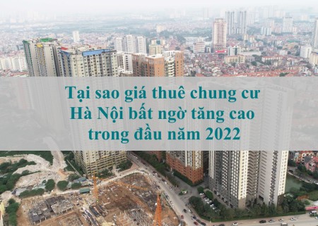 Tại sao giá thuê chung cư Hà Nội bất ngờ tăng cao trong đầu năm 2022