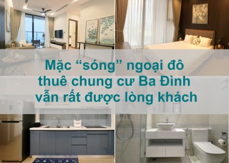 Mặc “sóng” ngoại đô thuê chung cư Ba Đình vẫn rất được lòng khách