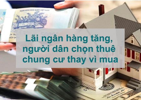 Lãi ngân hàng tăng, người dân chọn thuê chung cư thay vì mua