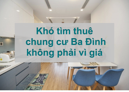 Khó tìm thuê chung cư Ba Đình không phải vì giá