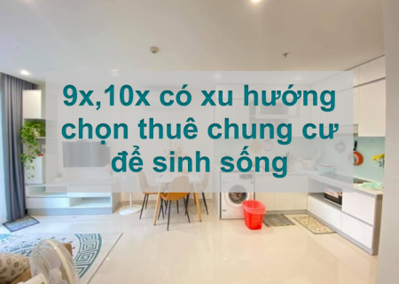 9x,10x có xu hướng chọn thuê chung cư để sinh sống
