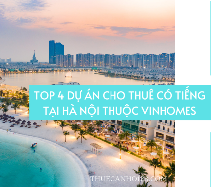 Top 4 dự án cho thuê có tiếng tại Hà Nội thuộc Vinhomes