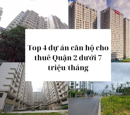 Top 4 dự án căn hộ cho thuê Quận 2 dưới 7 triệu/tháng
