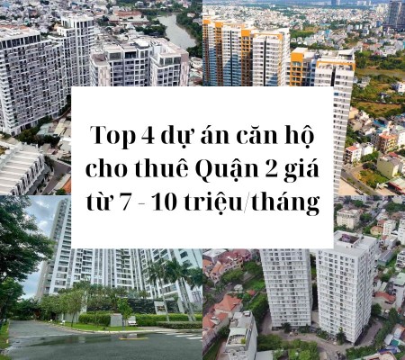 Top 4 dự án căn hộ cho thuê Quận 2 từ 7 - 10 triệu/tháng
