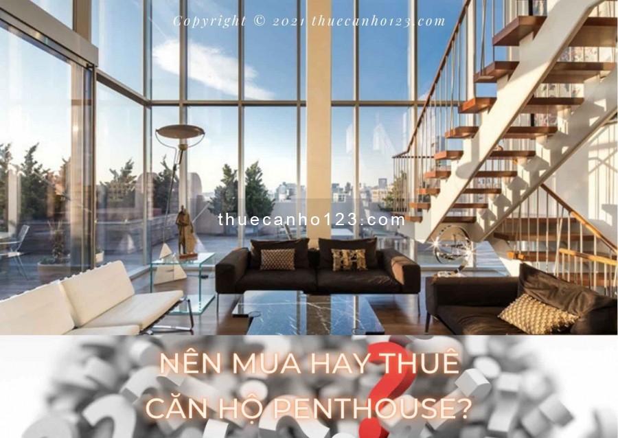 Nên mua hay thuê căn hộ Penthouse?