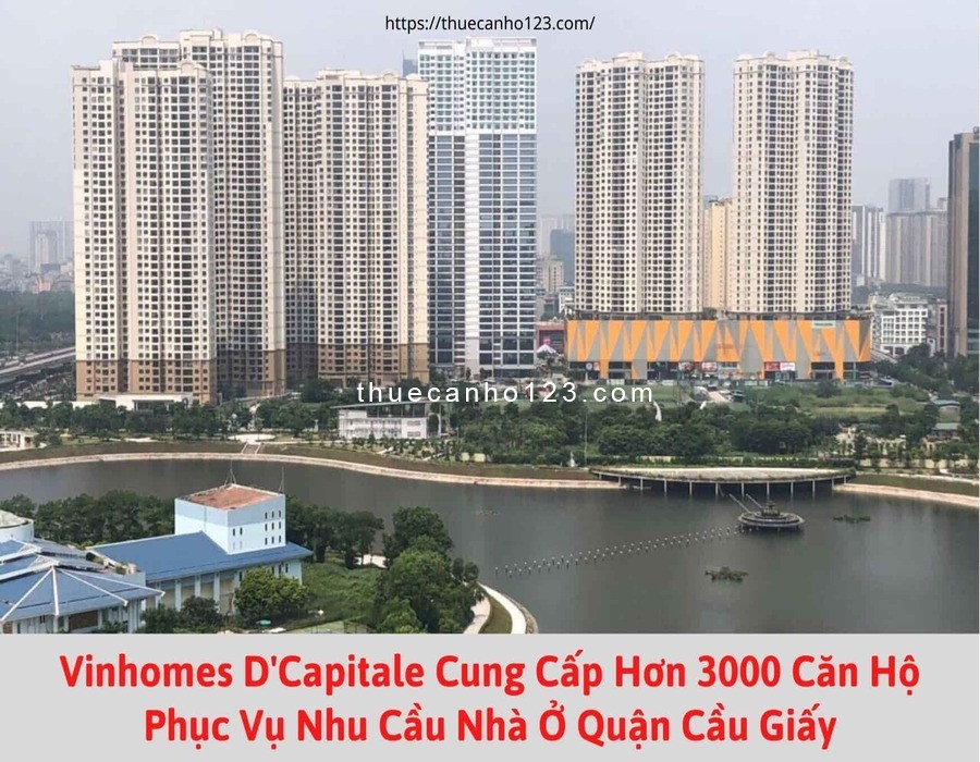 Vinhomes D'Capitale cung cấp hơn 3000 căn hộ phục vụ nhu cầu nhà ở quận Cầu Giấy
