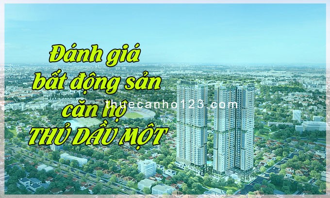 Đánh giá bất động sản căn hộ Thủ Dầu Một