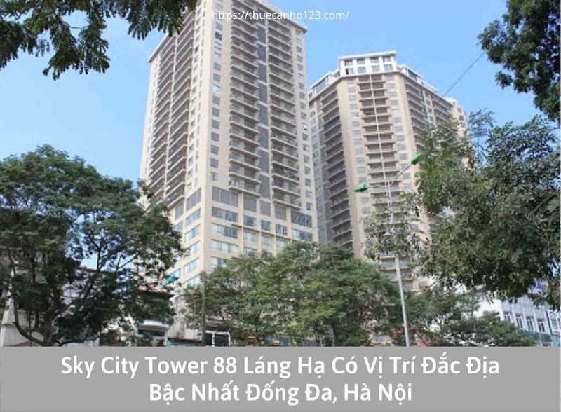 Sky city tower 88 Láng Hạ có vị trí đắc địa bậc nhất Đống Đa, Hà Nội