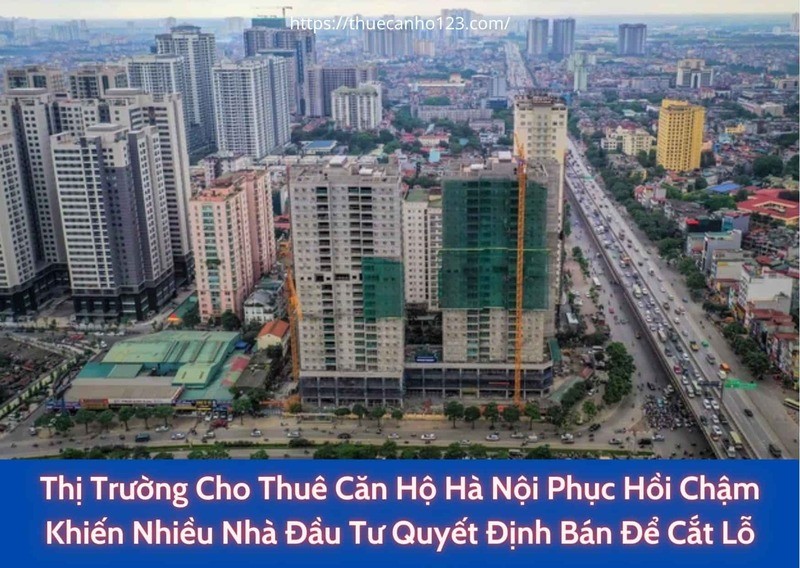 Thị trường cho thuê căn hộ Hà Nội phục hồi chậm khiến nhiều nhà đầu tư quyết định bán để cắt lỗ