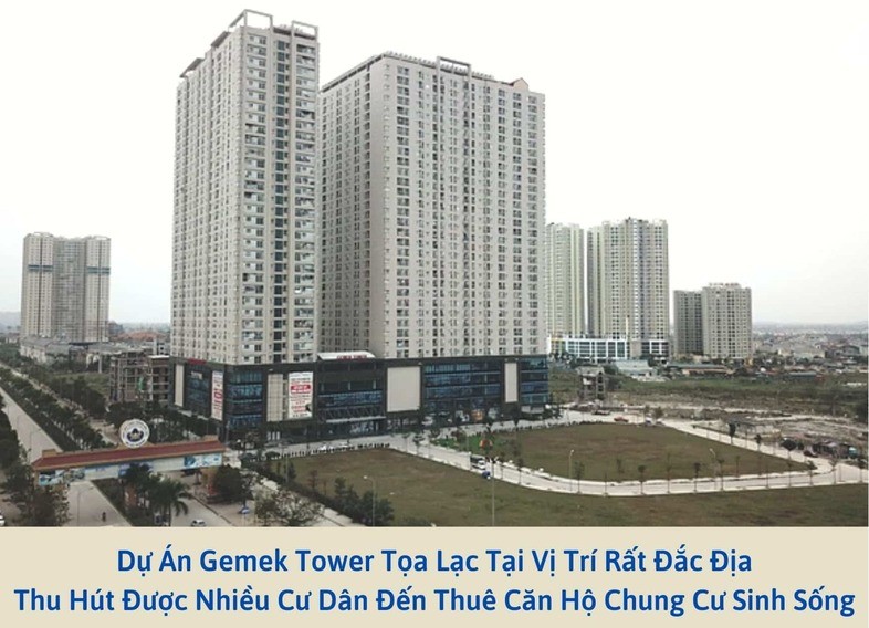 Dự án Gemek Tower tọa lạc tại vị trí rất đắc địa, thu hút được nhiều cư dân đến thuê căn hộ chung cư sinh sống