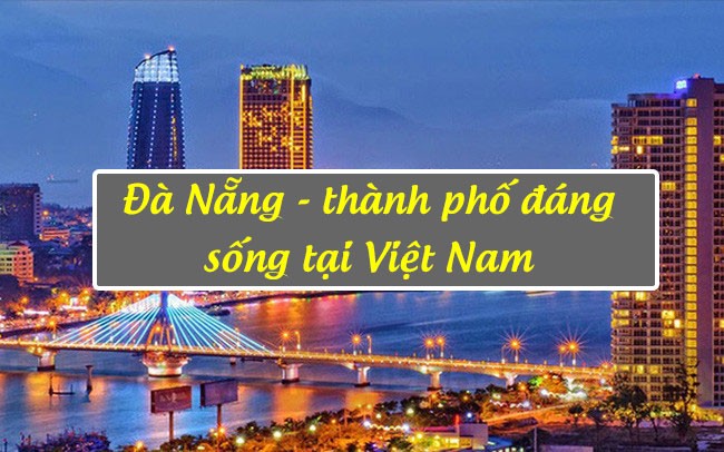 Đà Nẵng thành phố đáng sống tại Việt Nam