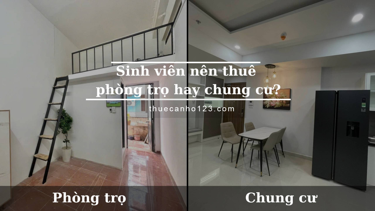 Sinh viên nên thuê phòng trọ hay chung cư